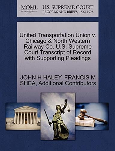 United Transportation Union v. Chicago & North Western Railway Co. U.S. Supreme Court Transcript of Record with Supporting Pleadings