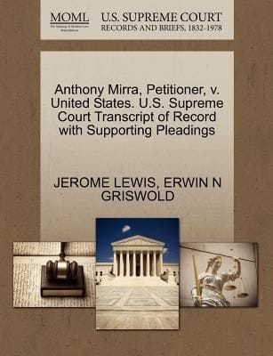 Anthony Mirra Petitioner V United States US Supreme Court Transcript of Record with Supporting Pleadings