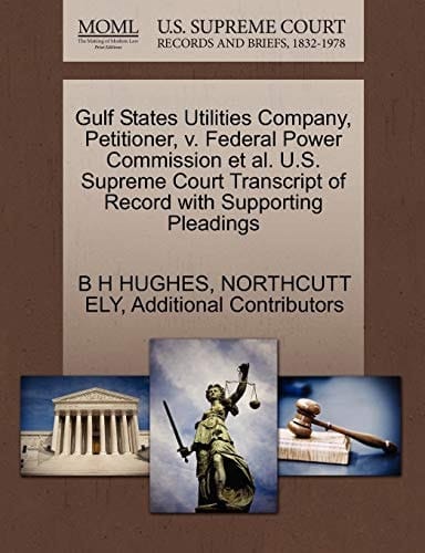 Gulf States Utilities Company, Petitioner, v. Federal Power Commission et al. U.S. Supreme Court Transcript of Record with Supporting Pleadings