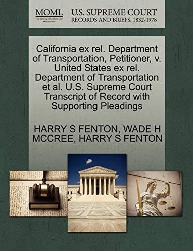 California ex rel. Department of Transportation, Petitioner, v. United States ex rel. Department of Transportation et al. U.S. Supreme Court Transcript of Record with Supporting Pleadings