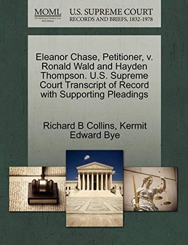 Eleanor Chase, Petitioner, v. Ronald Wald and Hayden Thompson. U.S. Supreme Court Transcript of Record with Supporting Pleadings
