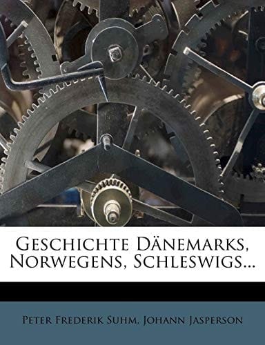 Geschichte Dänemarks, Norwegens, Schleswigs...