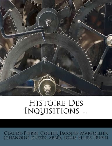 Histoire Des Inquisitions ... (French Edition)