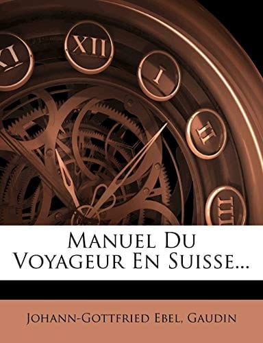 Manuel Du Voyageur En Suisse... (French Edition)