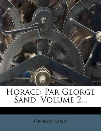 Horace: Par George Sand, Volume 2... (French Edition)