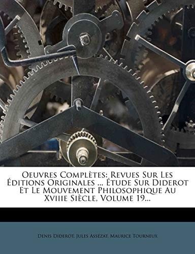 Oeuvres Completes: Revues Sur Les Editions Originales ... Etude Sur Diderot Et Le Mouvement Philosophique Au Xviiie Siecle, Volume 19... (French Edition)
