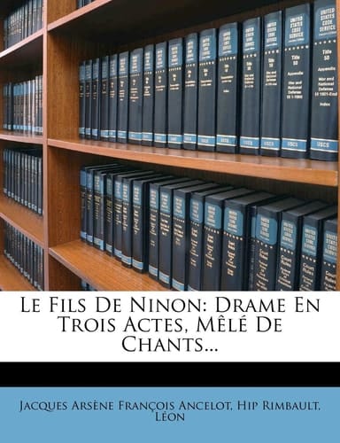 Le Fils De Ninon: Drame En Trois Actes, Mêlé De Chants... (French Edition)