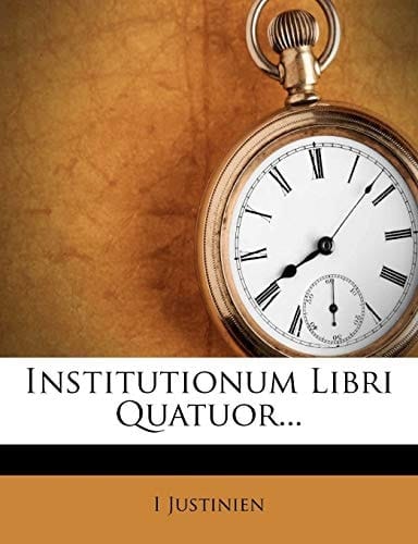 Institutionum Libri Quatuor... (Latin Edition)