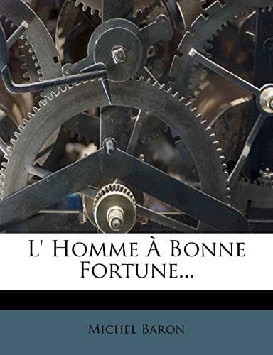 L' Homme a Bonne Fortune... (French Edition)
