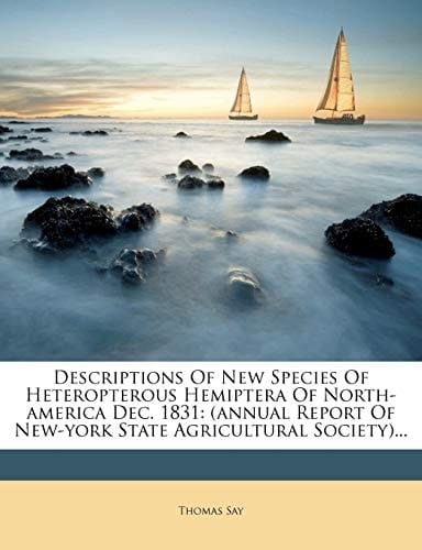 Descriptions Of New Species Of Heteropterous Hemiptera Of North-america Dec. 1831: (annual Report Of New-york State Agricultural Society)...
