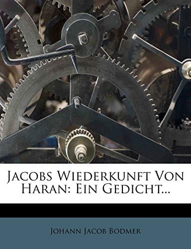 Jacobs Wiederkunft Von Haran: Ein Gedicht... (German Edition)