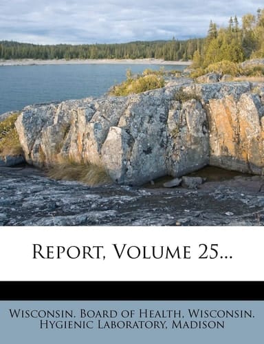 Report, Volume 25...