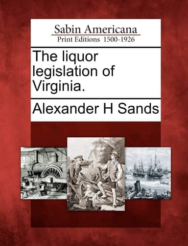 The Liquor Legislation of Virginia.