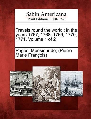 Travels round the world: in the years 1767, 1768, 1769, 1770, 1771. Volume 1 of 2