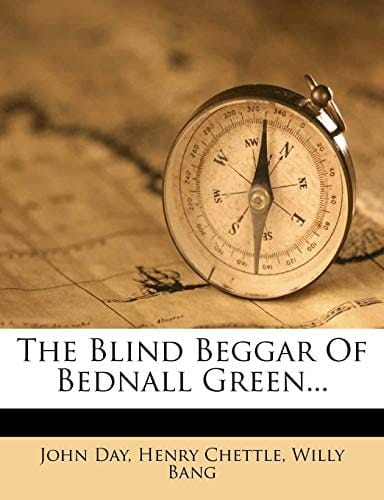 The Blind Beggar Of Bednall Green...