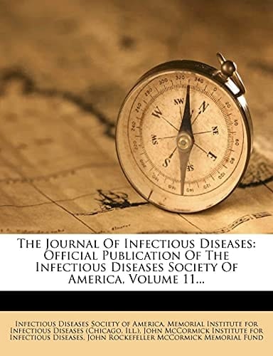 The Journal Of Infectious Diseases: Official Publication Of The Infectious Diseases Society Of America, Volume 11...