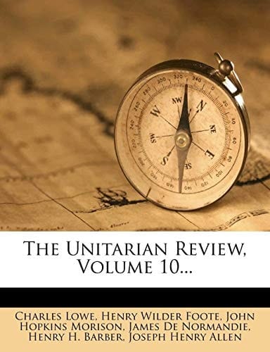 The Unitarian Review, Volume 10...