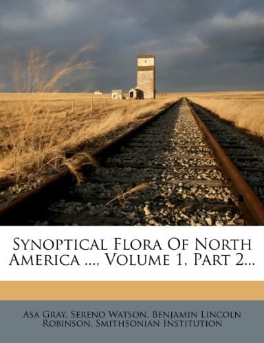 Synoptical Flora Of North America ..., Volume 1, Part 2...