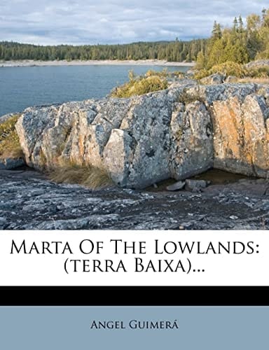 Marta Of The Lowlands: (terra Baixa)...