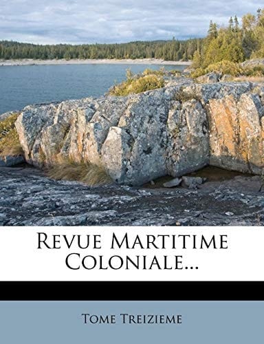 Revue Martitime Coloniale... (French Edition)