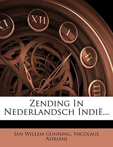 Zending In Nederlandsch Indië... (Dutch Edition)