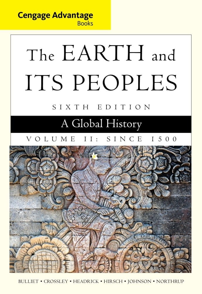 Cengage Advantage Books: The Earth and Its Peoples, Volume II: Since 1500: A Global History