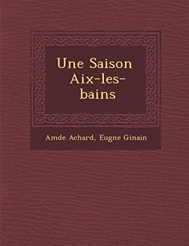 Une Saison AIX-Les-Bains (French Edition)