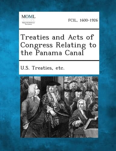 Treaties and Acts of Congress Relating to the Panama Canal