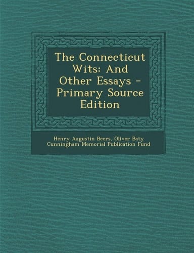 The Connecticut Wits: And Other Essays - Primary Source Edition