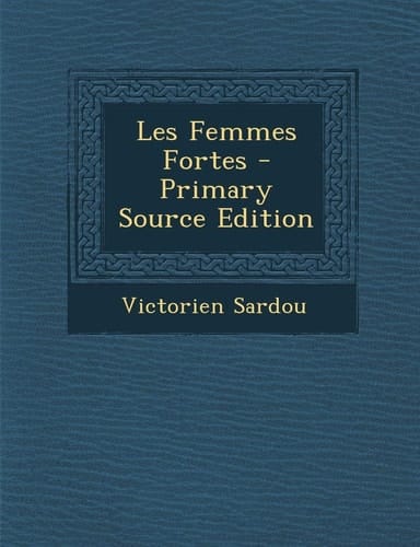 Les Femmes Fortes - Primary Source Edition (French Edition)