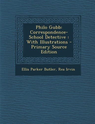 Philo Gubb: Correspondence-School Detective: With Illustrations