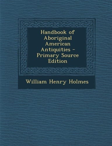 Handbook of Aboriginal American Antiquities