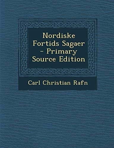 Nordiske Fortids Sagaer - Primary Source Edition (Danish Edition)