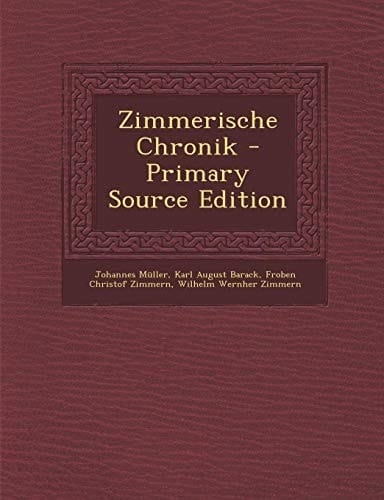 Zimmerische Chronik - Primary Source Edition (German Edition)