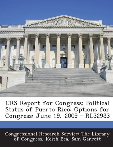 CRS Report for Congress: Political Status of Puerto Rico: Options for Congress: June 19, 2009 - RL32933