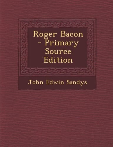 Roger Bacon - Primary Source Edition