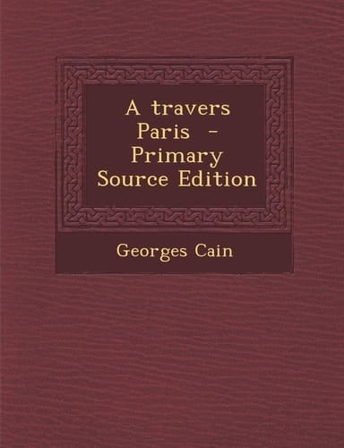A Travers Paris - Primary Source Edition (French Edition)