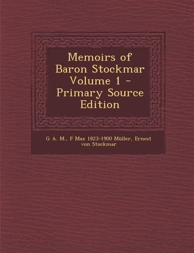 Memoirs of Baron Stockmar Volume 1 - Primary Source Edition