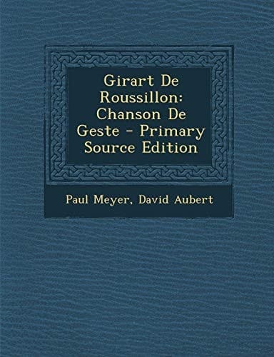Girart De Roussillon: Chanson De Geste (French Edition)