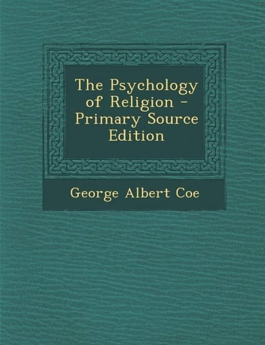 The Psychology of Religion - Primary Source Edition