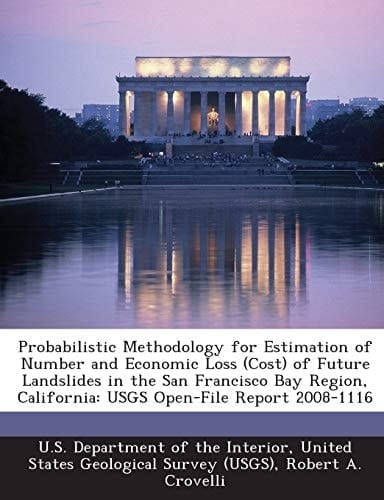 Probabilistic Methodology for Estimation of Number and Economic Loss (Cost) of Future Landslides in the San Francisco Bay Region, California: USGS Open-File Report 2008-1116
