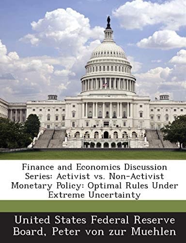 Finance and Economics Discussion Series: Activist vs. Non-Activist Monetary Policy: Optimal Rules Under Extreme Uncertainty