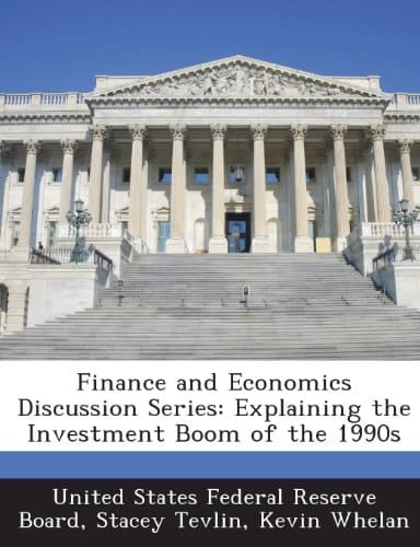 Finance and Economics Discussion Series: Explaining the Investment Boom of the 1990s