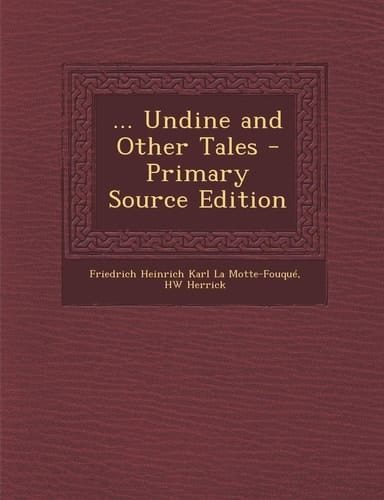 ... Undine and Other Tales - Primary Source Edition