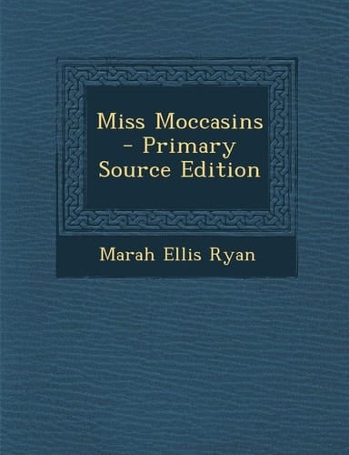 Miss Moccasins - Primary Source Edition