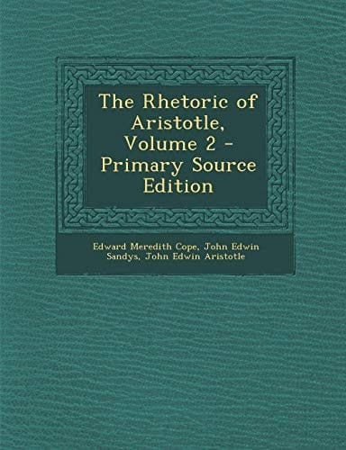 The Rhetoric of Aristotle, Volume 2 - Primary Source Edition