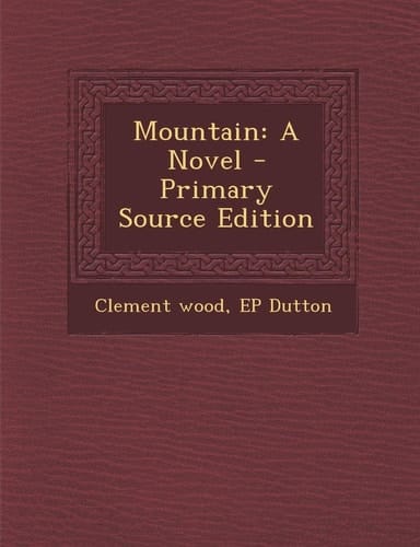 Mountain A Novel - Primary Source Edition