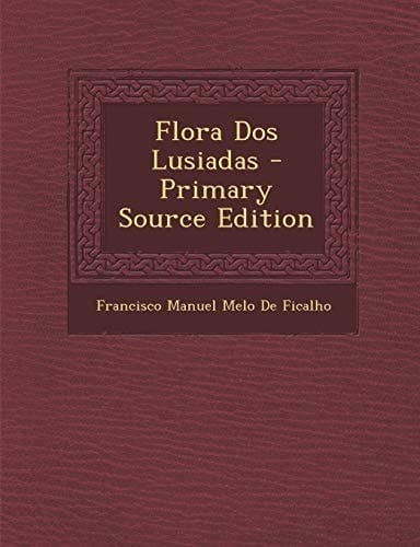 Flora Dos Lusiadas - Primary Source Edition