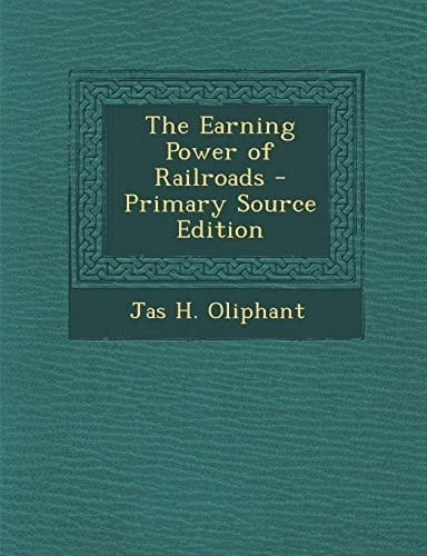 The Earning Power of Railroads - Primary Source Edition