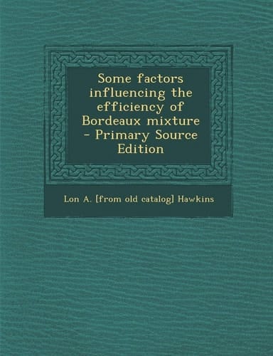 Some Factors Influencing the Efficiency of Bordeaux Mixture - Primary Source Edition